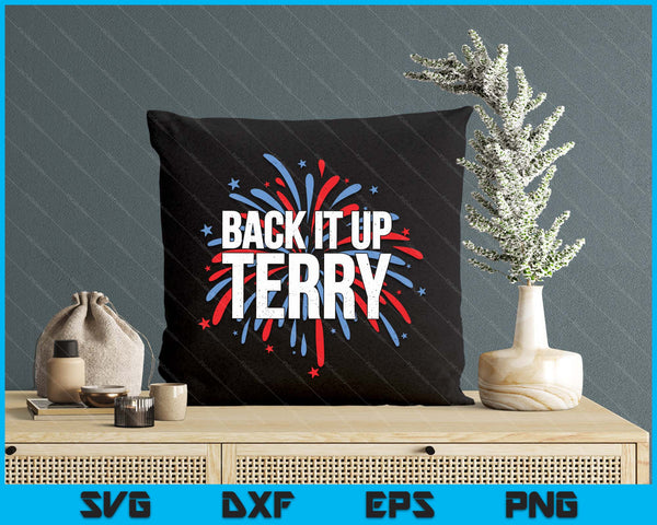 Back It Up Terry - Funny 4th Of July Fireworks SVG PNG Digital Printable Files