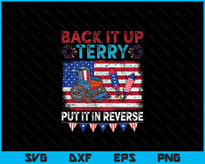 Back It Up Terry Put It In Reverse Fireworks 4th Of July SVG PNG Digital Printable Files
