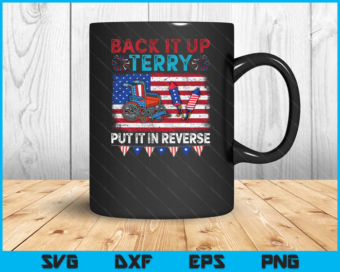 Back It Up Terry Put It In Reverse Fireworks 4th Of July SVG PNG Digital Printable Files
