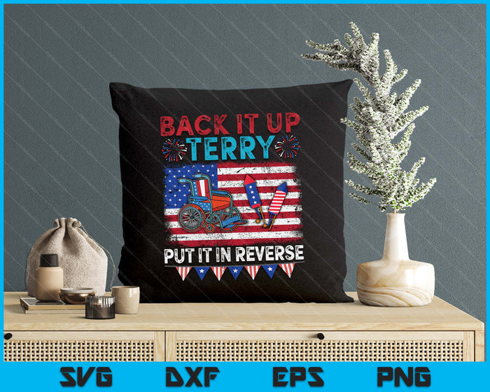 Back It Up Terry Put It In Reverse Fireworks 4th Of July SVG PNG Digital Printable Files