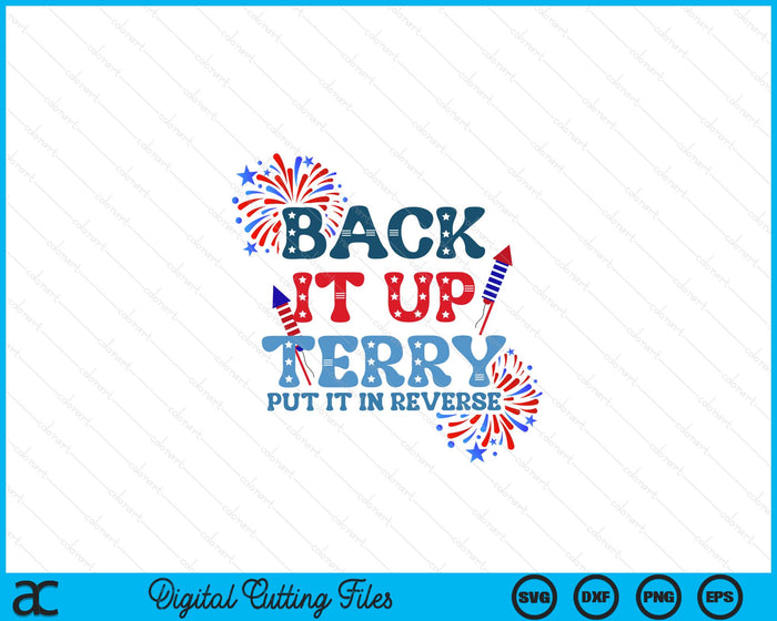 Back It Up Terry Put It In Reverse Funny July 4th America SVG PNG Digital Printable Files