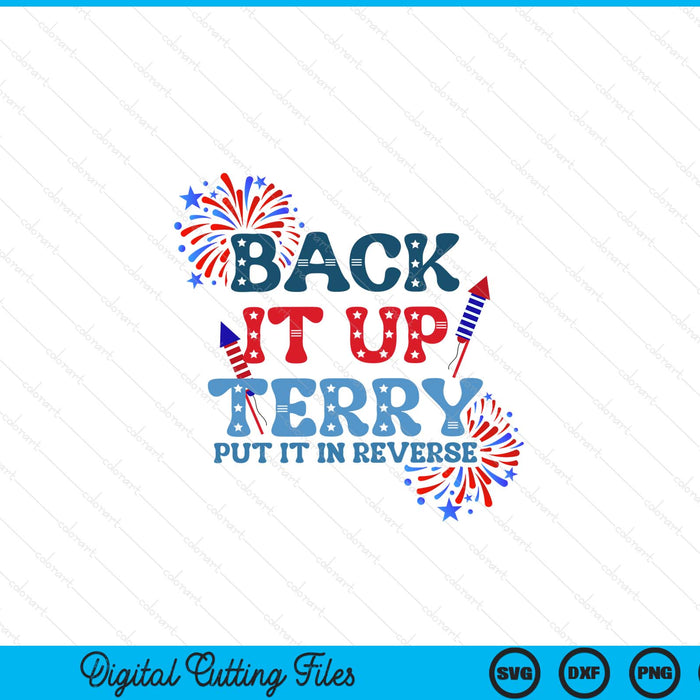 Back It Up Terry Put It In Reverse Funny July 4th America SVG PNG Digital Printable Files