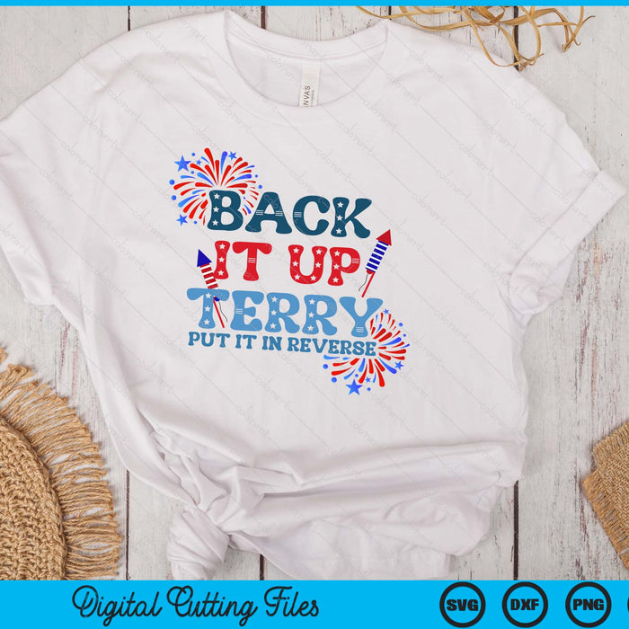 Back It Up Terry Put It In Reverse Funny July 4th America SVG PNG Digital Printable Files