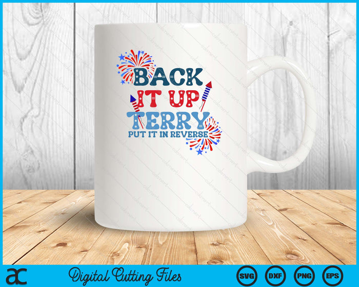 Back It Up Terry Put It In Reverse Funny July 4th America SVG PNG Digital Printable Files