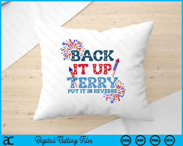 Back It Up Terry Put It In Reverse Funny July 4th America SVG PNG Digital Printable Files