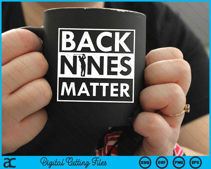 Back Nines Matter Golfing SVG PNG Cortar archivos imprimibles