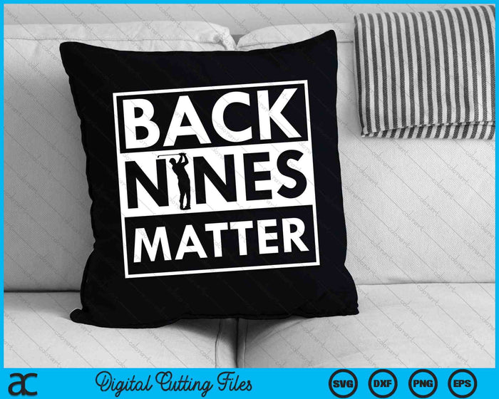 Back Nines Matter Golfing SVG PNG Cortar archivos imprimibles