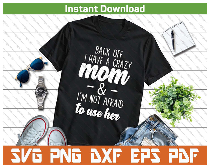 I'm Not Afraid To Use Her Funny Mom SVG PNG Cutting Files