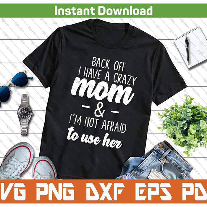 I'm Not Afraid To Use Her Funny Mom SVG PNG Cutting Files