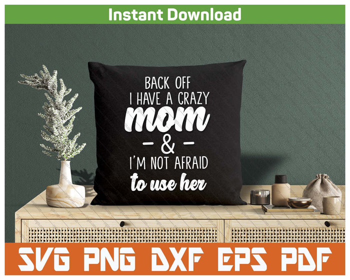I'm Not Afraid To Use Her Funny Mom SVG PNG Cutting Files