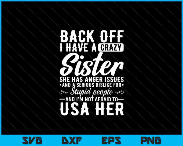 Back Off I Have A Crazy Sister Bestie Gift Funny Sisters SVG PNG Digital Cutting Files