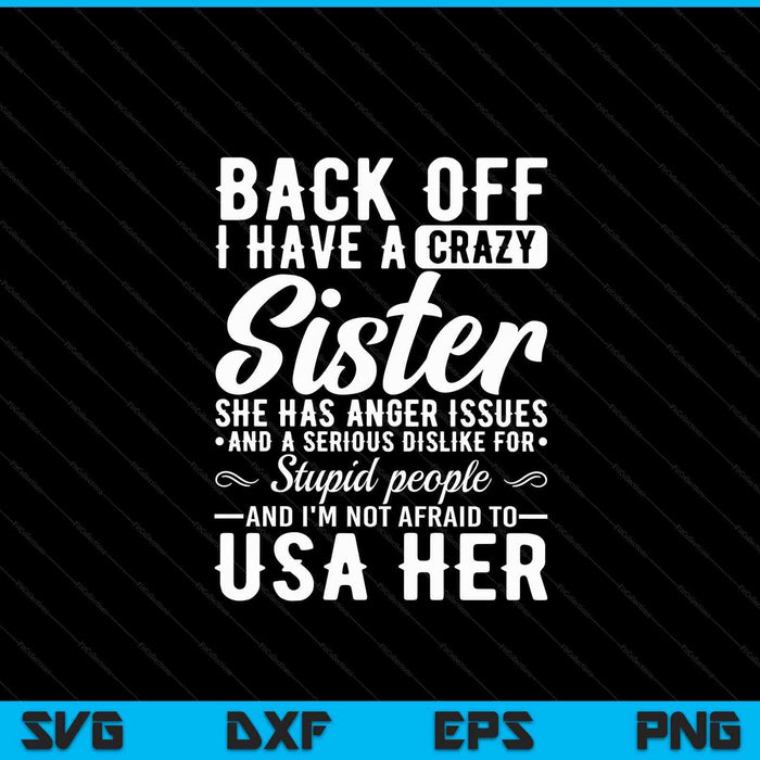 Back off I have a crazy sister bestie sisters SVG cut file