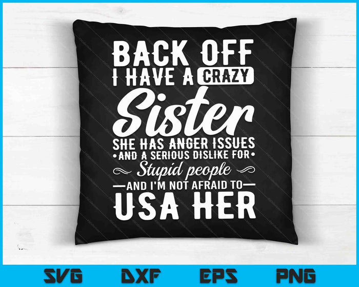 Back Off I Have A Crazy Sister Bestie Gift Funny Sisters SVG PNG Digital Cutting Files