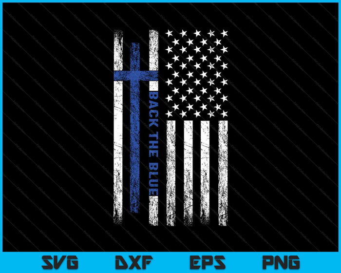 Back The Blue Jesus Faith Cross Police Thin Blue Line Flag SVG PNG Digital Printable Files