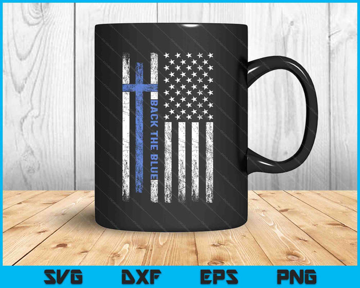 Back The Blue Jesus Faith Cross Police Thin Blue Line Flag SVG PNG Digital Printable Files