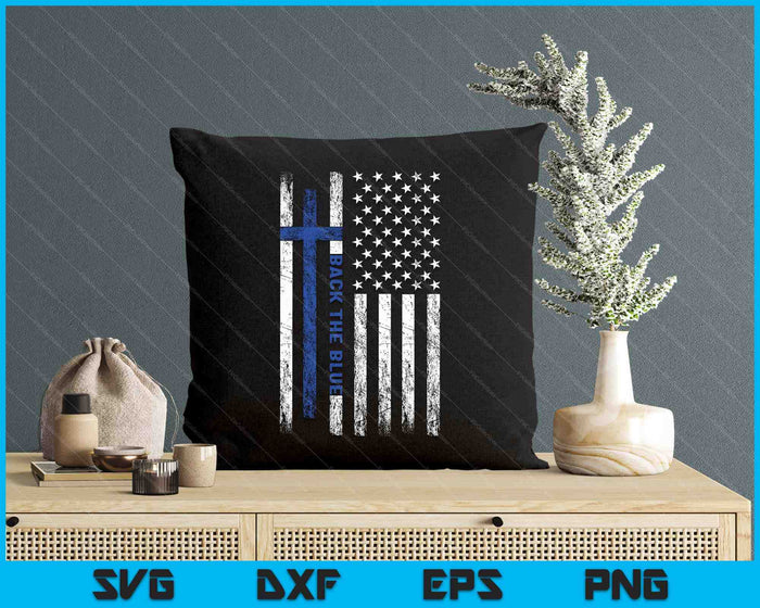 Back The Blue Jesus Faith Cross Police Thin Blue Line Flag SVG PNG Digital Printable Files