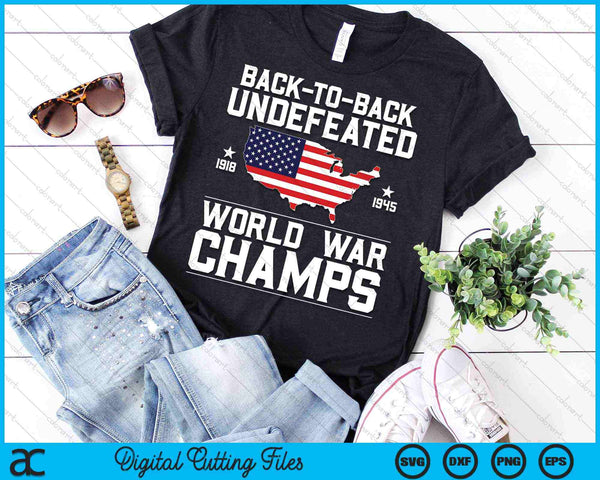 Back To Back Undefeated World War Champs 4th Of July SVG PNG Digital Cutting Files - on a t-shirt