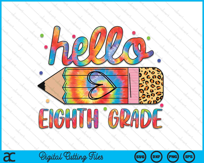 Back To School Hello Eighth 8th Grade Leopard Tie Dye Pencil SVG PNG Digital Cutting Files