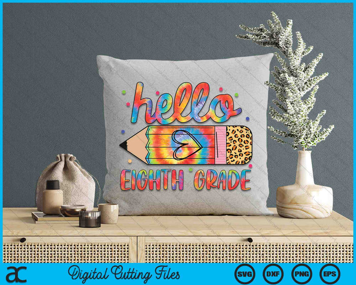 Back To School Hello Eighth 8th Grade Leopard Tie Dye Pencil SVG PNG Digital Cutting Files