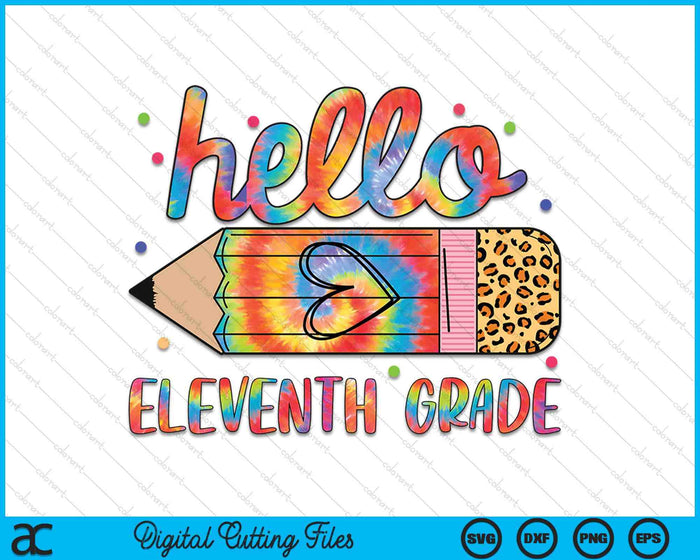 Back To School Hello Eleventh 11th Grade Leopard Tie Dye Pencil SVG PNG Digital Cutting Files