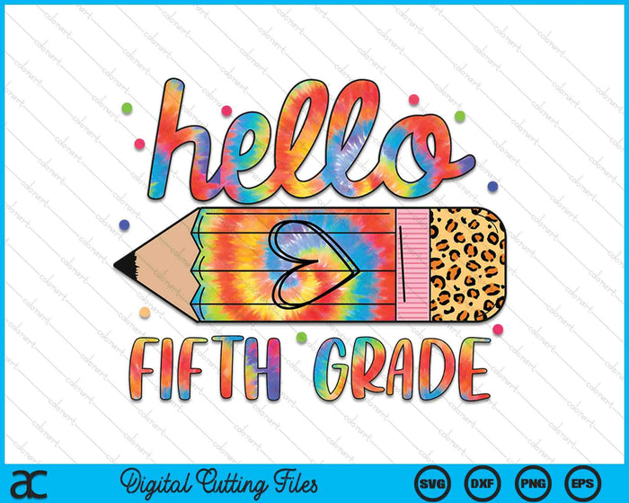 Back To School Hello Fifth 5th Grade Leopard Tie Dye Pencil SVG PNG Digital Cutting Files