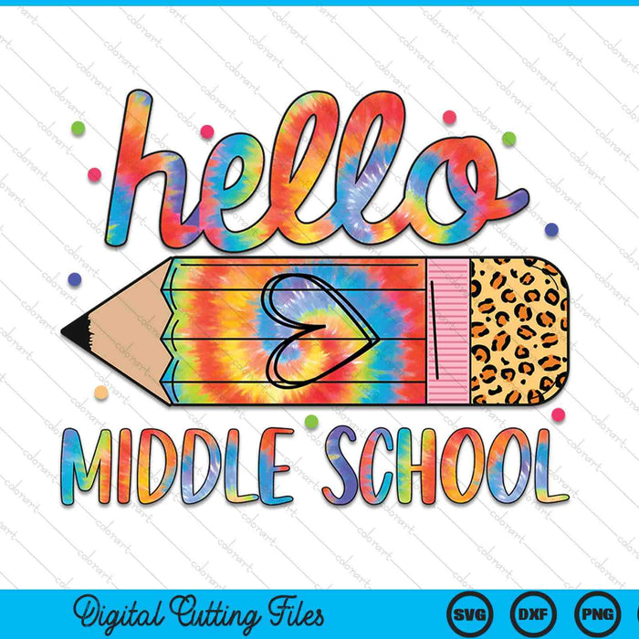 Back To School Hello Middle School Leopard Tie Dye Pencil SVG PNG Digital Cutting Files