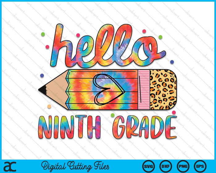 Back To School Hello Ninth 9th Grade Leopard Tie Dye Pencil SVG PNG Digital Cutting Files