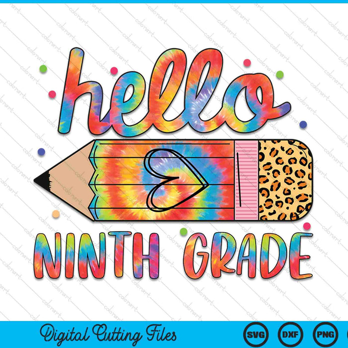 Back To School Hello Ninth 9th Grade Leopard Tie Dye Pencil SVG PNG Digital Cutting Files