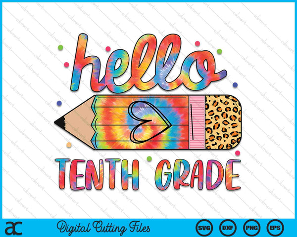 Back To School Hello Tenth 10th Grade Leopard Tie Dye Pencil SVG PNG Digital Cutting Files