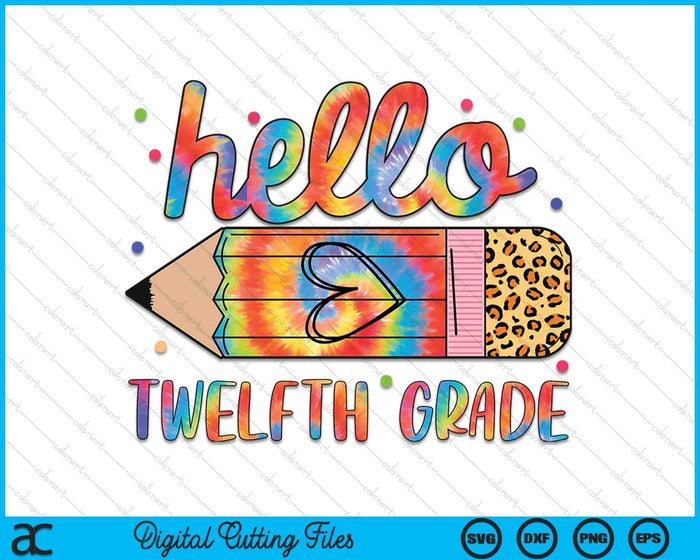 Back To School Hello Twelfth 12th Grade Leopard Tie Dye Pencil SVG PNG Digital Cutting Files