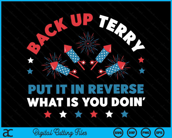 Maak een back-up van Terry Zet het in omgekeerde volgorde 4 juli Vuurwerk Terry SVG PNG Snijdt afdrukbare bestanden