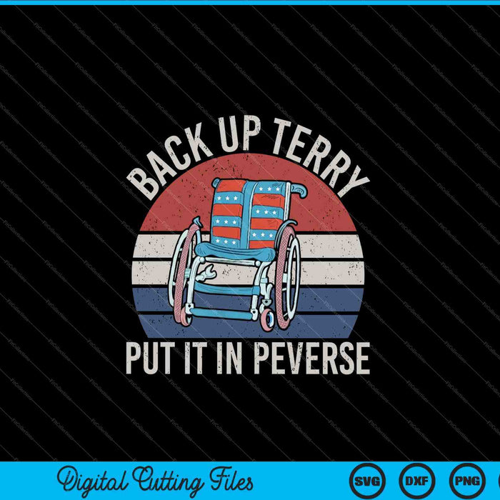 Back Up Terry Put It In Reverse Firework 4th Of July SVG PNG Digital Cutting Files