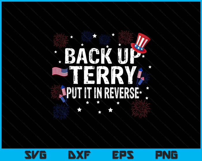 Back Up Terry Shirt Put It In Reverse Funny 4th Of July SVG PNG Digital Printable Files