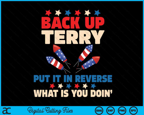 Back it Up Terry Put It In Reverse July 4th Fireworks Terry SVG PNG Digital Cutting File