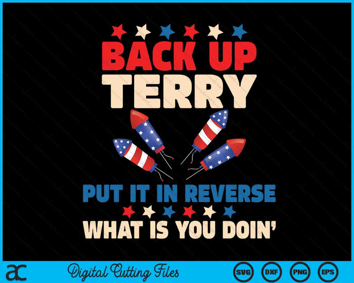 Back it Up Terry Put It In Reverse July 4th Fireworks Terry SVG PNG Digital Cutting File