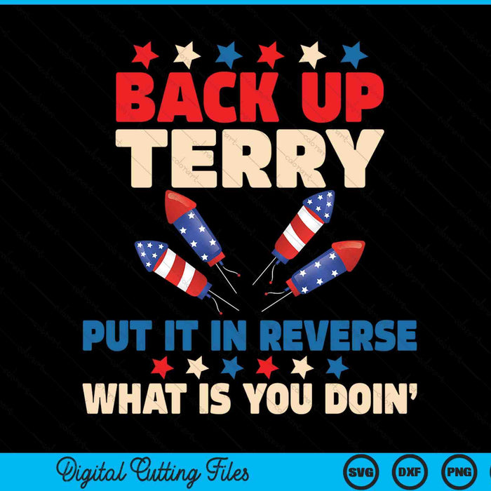 Back it Up Terry Put It In Reverse July 4th Fireworks Terry SVG PNG Digital Cutting File