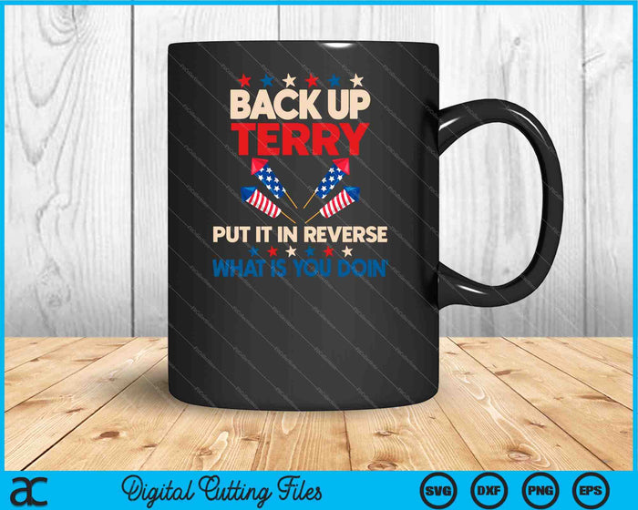 Back it Up Terry Put It In Reverse July 4th Fireworks SVG PNG Digital Cutting Files