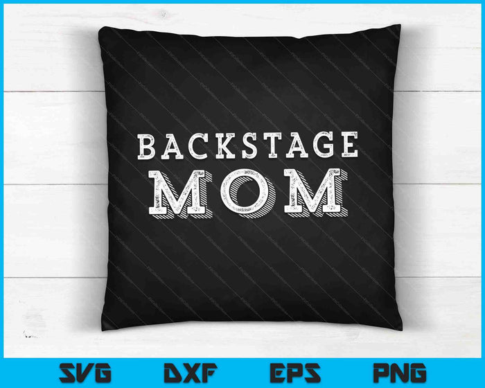 Backstage Mom Theater Nerd Mother Drama Mama Theatre Gift SVG PNG Digital Cutting Files