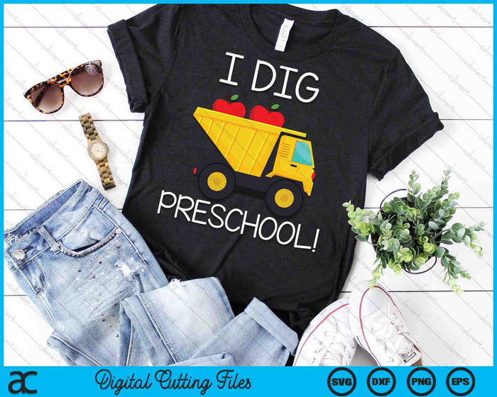 Back to School I Dig Preschool Dump Truck SVG PNG Digital Cutting File