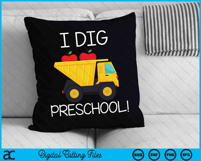 Back to School I Dig Preschool Dump Truck SVG PNG Digital Cutting File