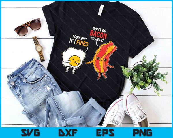 Bacon Egg Pun Breakfast Don't Go Bacon On My Heart Outfit SVG PNG Digital Printable Files