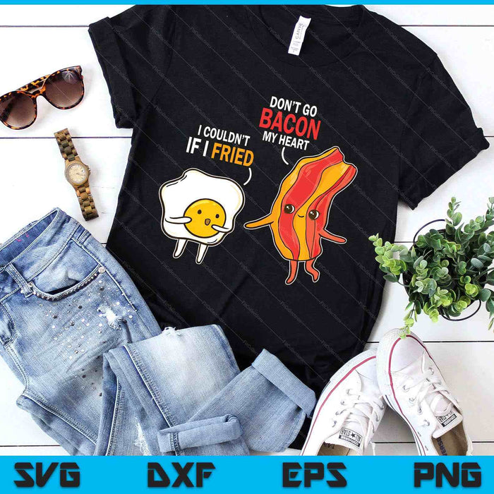 Bacon Egg Pun Breakfast Don't Go Bacon On My Heart Outfit SVG PNG Digital Printable Files