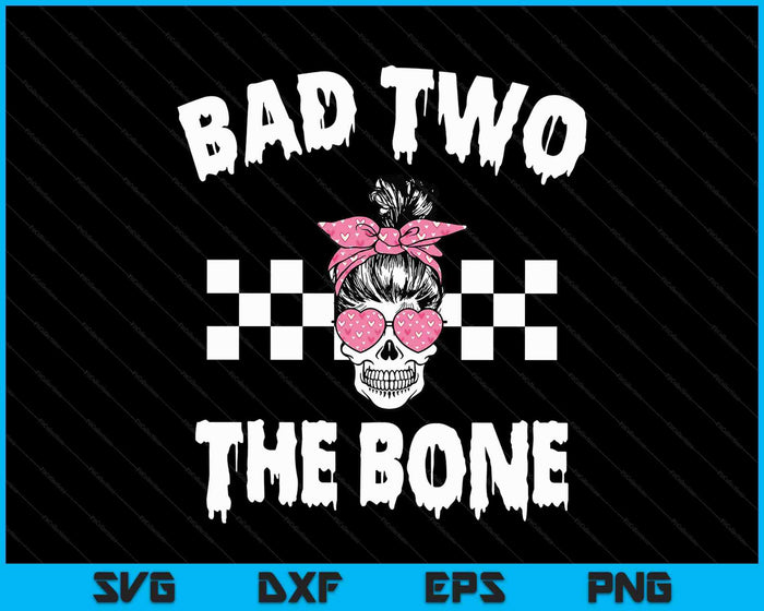Bad Two The Bone Birthday 2nd Halloween 2 Years Old Girl SVG PNG Digital Printable Files