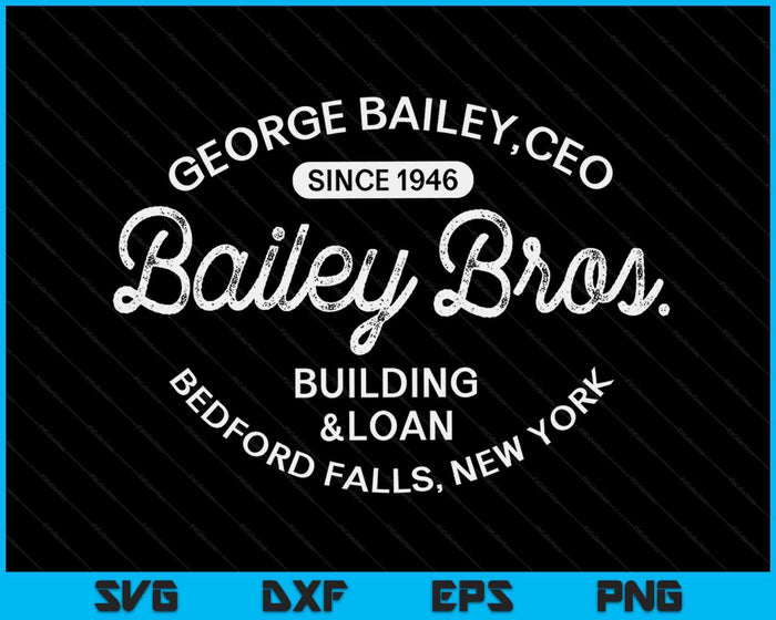 Bailey Brothers Building And Loan Classic George Bailey SVG PNG Digital Cutting Files