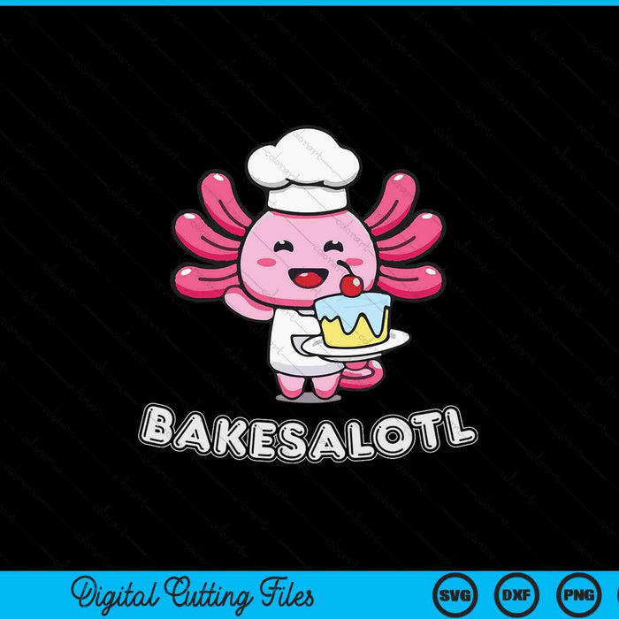 Bakesalotl axolotl baking kawaii cake bake SVG cut file