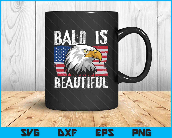Bald Is Beautiful 4th Of July Independence Day Bald Eagle SVG PNG Digital Printable Files