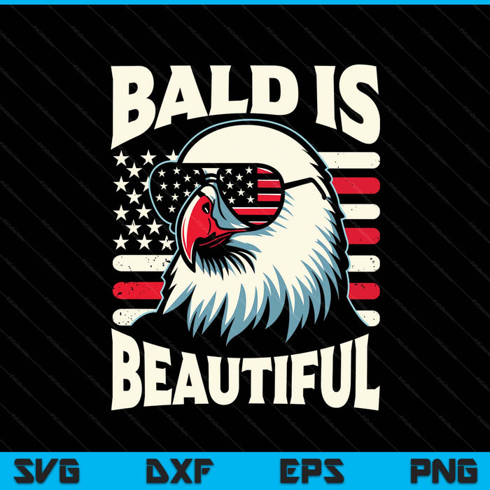Bald is beautiful 4th of July USA patriotic bald eagle SVG PNG cut file for Cricut