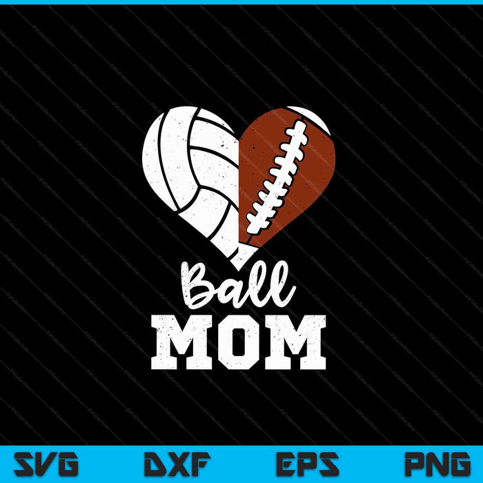 Ball Mom Heart Funny Football Volleyball Mom SVG PNG Digital Cutting Files