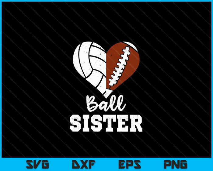 Ball Sister Heart Funny Football Volleyball Sister SVG PNG Digital Cutting Files