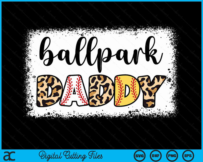 Ballpark Daddy Baseball Softball Father's Day Bleached SVG PNG Digital Cutting Files